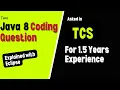 2 questions on java 8 coding Asked in TCS