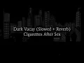 Download Lagu dark vacay - cigarettes after sex (slowed+reverb)