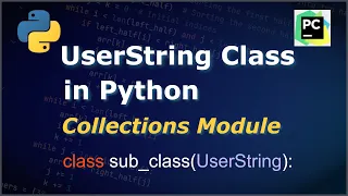 Collections in Python UserString Class Python Full Course