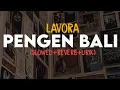 Download Lagu Pengen Bali - LAVORA (slowed+reverb+lirik) | SixteenESTC