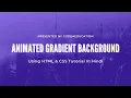 Pure CSS Animated Gradient Background Using HTML CSS CSS Animation Effects Code4education