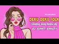 Download Lagu Deku #Deku Folk Dj Song // Tapori Blast 🚨 Mix Dj Sumit Smiley #trending #folksong