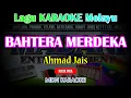 Lagu Karaoke BAHTERA MERDEKA - Ahmat Jais (Nada Pria) kn7000 @MADANI.Keyboard