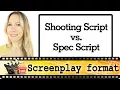 Film Shooting script vs Spec Script - screenplay format