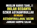 Download Lagu SUDAH USIA SENJA | HARUS TAHU BEDA DZIKIR ASTAGHFIRULLAH DAN ASTAGHFIRULLAHAL'ADZIM