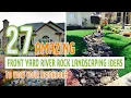27 Amazing Front Yard River Rock Landscaping Ideas To Wow Your Neighbors