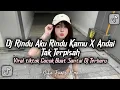 Download Lagu DJ TIKTOK RINDU AKU RINDU KAMU JADI SATU X ANDAI TAK TERPISAH VIRAL TERBARU🎵