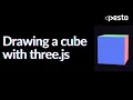 Drawing a cube with three js Code Explanation Pesto