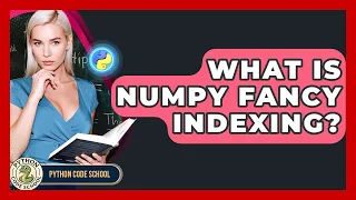 What Is NumPy Fancy Indexing - Python Code School