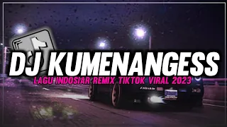 Download DJ KUMENANGESS MEMBAYANGKAN LAGU INDOSIAR REMIX ‼️ DJ TIKTOK VIRAL 2023 MP3