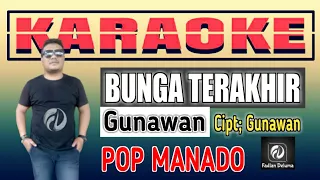 Download Karaoke BUNGA TERAKHIR Gunawan POP Manado MP3