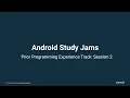 Android Study Jams Prior Programming experience Session 2