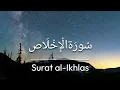 Download Lagu Surat al-Ikhlas (The Sincerity) | Mishary Rashid Alafasy