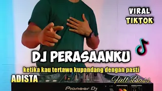 dj perasaanku adista ketika kau tertawa remix viral tiktok terbaru 2021 full bass