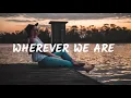 Far Out - Wherever We Are (Lyrics) feat. Monika Santucci