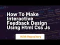 How to make interactive feedback design using html css js