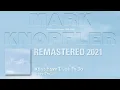 Mark Knopfler - What Have I Got To Do (The Studio Albums 1996-2007)