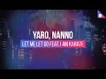 YARO, Nanno feat. I AM KARATE - Let Me Let Go