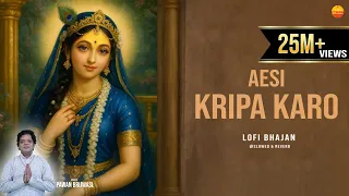  aesi kripa karo shree radhe lofi version radha rani bhajan lofibhajans