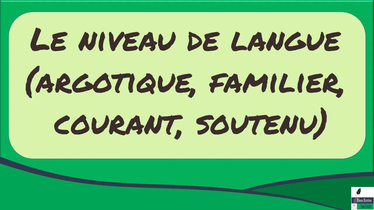 Le niveau de langue (argotique, familier, courant, soutenu)