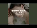 Download Lagu Boom Cha La Ka