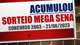 ACUMULOU | RESULTADO MEGA SENA 21/06/2023 CONCURSO 2603