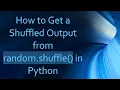 How to Get a Shuffled Output from random shuffle in Python