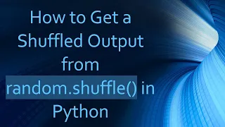 How to Get a Shuffled Output from random shuffle in Python