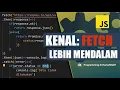15 MENIT KUASAI JAVASCRIPT FETCH Javascript Fetch API Tutorial
