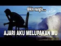 Lagu Sedih Banget / AJARI AKU MELUPAKAN MU