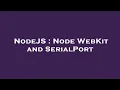 NodeJS Node WebKit and SerialPort