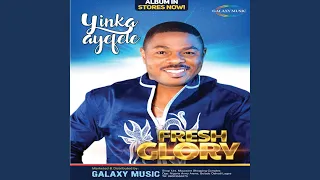 yinka ayefele fresh glory