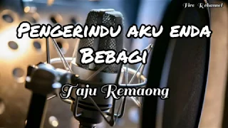 Download Pengerindu aku enda bebagi By Taju remaong lirik MP3