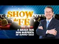 Download Lagu Show da Fé | A graça que nos sustenta (28/06/25)