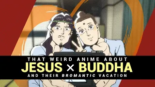 jesus x buddha the bromantic anime video essay