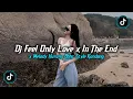 Download Lagu DJ FEEL ONLY LOVE X IN THE END X MELODY HURUNG BBHC STYLE KONDANG SLOW REVERB VIRAL TIKTOK TERBARU