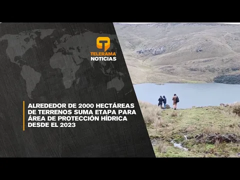 Alrededor de 2000 hectáreas de terrenos suma ETAPA para área de protección hídrica desde el 2023