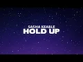 Sasha Keable - Hold Up (Lyrics)