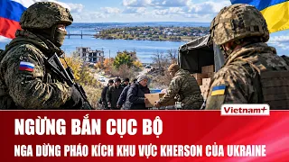 Nga - Ukraine bắt đầu ngừng bắn cục bộ tại Oleshky, lộ lý do bất ngờ