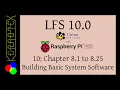 LFS 10 0 on RPI400 10 Chapter 8 1 to 8 25 Installing Basic System Software