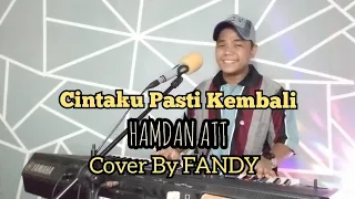 cintaku pasti kembali hamdan att cover by fandy