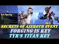 Secrets of Azeroth Event Day 9 Forging is Key A Key To Reforg ing Tyr s Titan Key