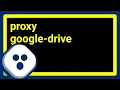 Google Drive with proxy authentication