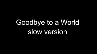 Download Goodbye to a World (slow version) MP3