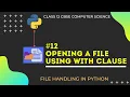 Opening a file using with clause Data File Handling Class 12 CBSE Computer Science