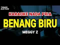Download Lagu BENANG BIRU - KARAOKE NADA PRIA [ MEGGY Z ]
