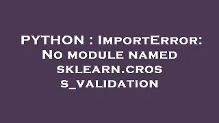 PYTHON ImportError No module named sklearn cross - validation