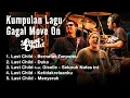 Download Lagu KUMPULAN LAGU GAGAL MOVE ON DARI LAST CHILD