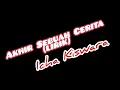 Lagu ICHA KISWARA - Akhir Sebuah Cerita (lirik)