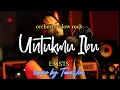 Lagu Untukmu Ibu - Exists | Versi Slow Rock Orkestra Tribute (cover by TuneVia) 